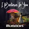 Ilusion - I Believe in You - Single
